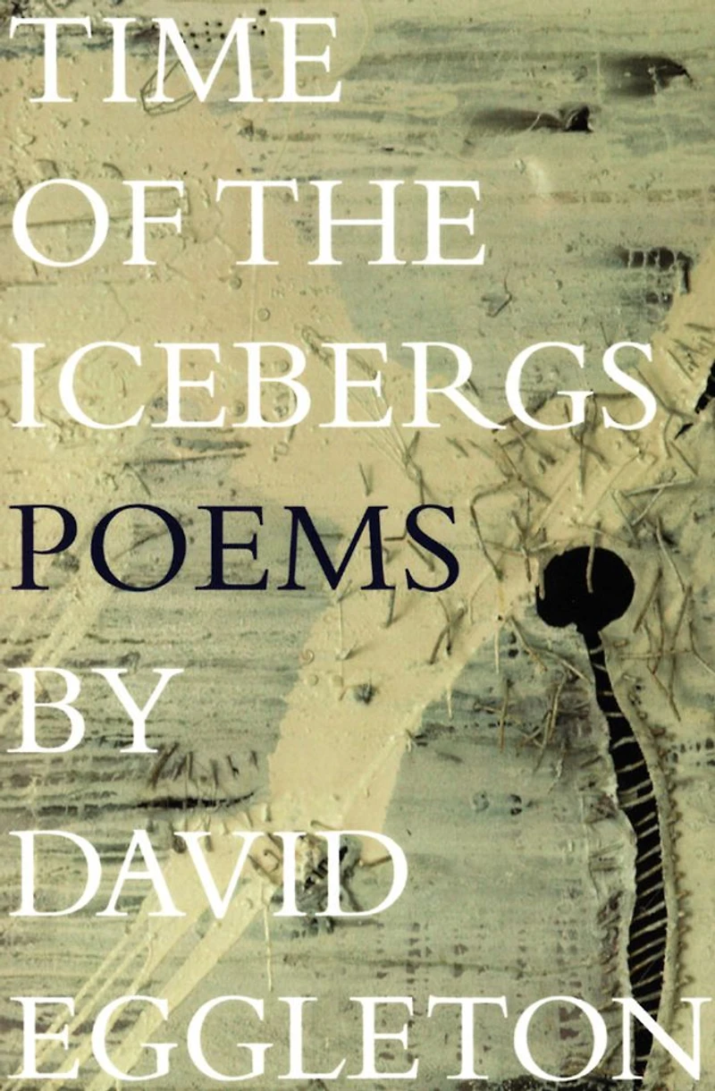 Time of the Icebergs: Poems by David Eggleton