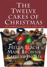 The Twelve Cakes of Christmas: An evolutionary history, with recipes