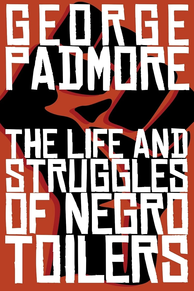 The Life and Struggles of Negro Toilers