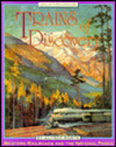 Trains of Discovery: Western Railroads and the National Parks