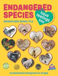 Endangered Species Have Feelings Too: An educational coloring book for children ages 7-12