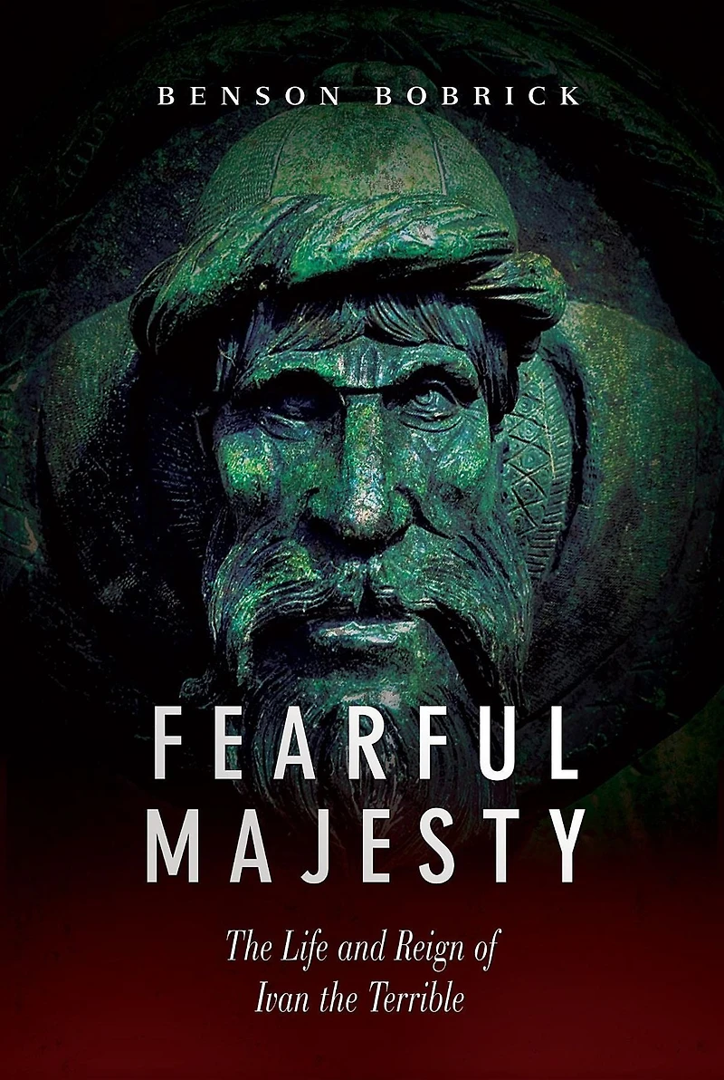 Fearful Majesty: the Life and Reign of Ivan Terrible