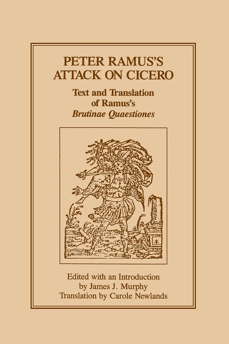 Peter Ramus's Attack on Cicero: Text and Translation of Ramus's brutinae Quaestiones