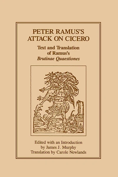 Peter Ramus's Attack on Cicero: Text and Translation of Ramus's brutinae Quaestiones
