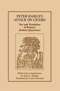 Peter Ramus's Attack on Cicero: Text and Translation of Ramus's brutinae Quaestiones