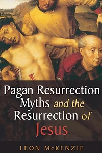 Pagan Resurrection Myths and the Resurrection of Jesus: A Christian Perspective