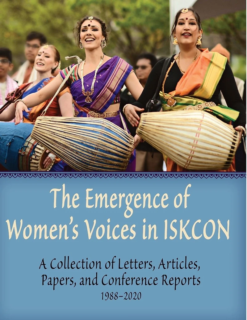 The Emergence of Women's Voices in ISKCON: A Collection of Letters, Articles, Papers, and Conference Reports from 1988 to 2020