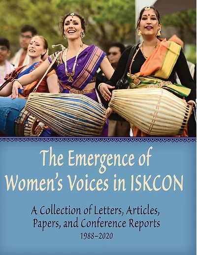 The Emergence of Women's Voices in ISKCON: A Collection of Letters, Articles, Papers, and Conference Reports from 1988 to 2020