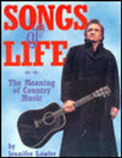 Songs of Life: The Meaning of Country Music