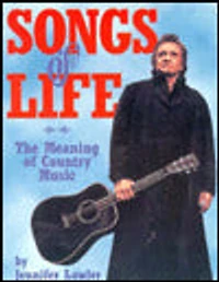 Songs of Life: The Meaning of Country Music