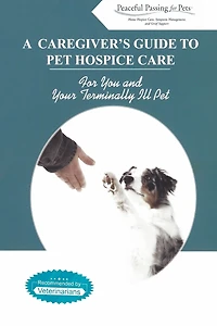 Caregiver's Guide to Pet Hospice Care