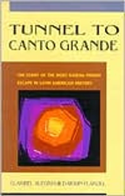Tunnel to Canto Grande: The Story of the Most Daring Prison Escape in Latin American History