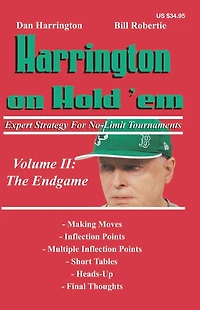 Harrington on Hold 'em: Expert Strategy for No-Limit Tournaments; Volume II: the Endgame