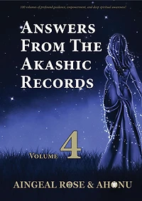 Answers From The Akashic Records Vol 4: Practical Spirituality for a Changing World