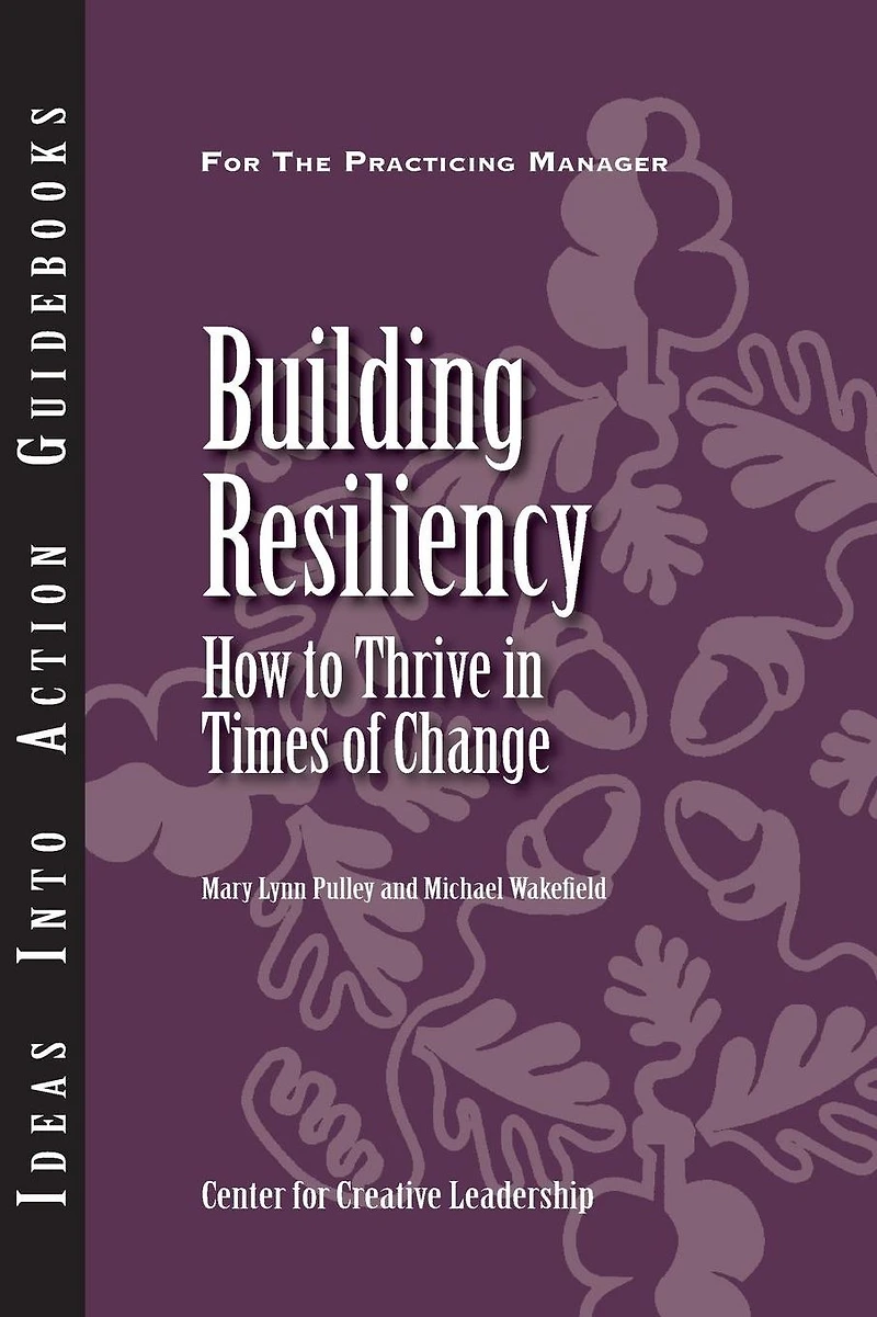 Building Resiliency: How to Thrive Times of Change