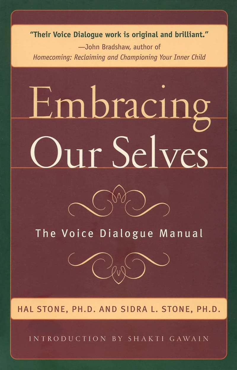 Embracing Our Selves: The Voice Dialogue Manual