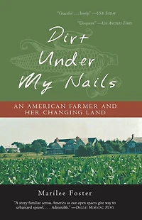 Dirt Under My Nails: An American Farmer and Her Changing Land
