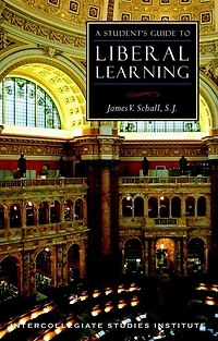 A Student's Guide to Liberal Learning: Liberal Learning Guide