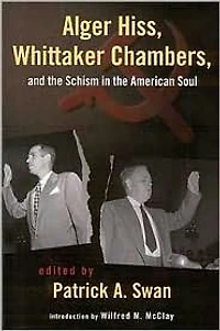 Alger Hiss, Whittaker Chambers, and the Schism in the American Soul