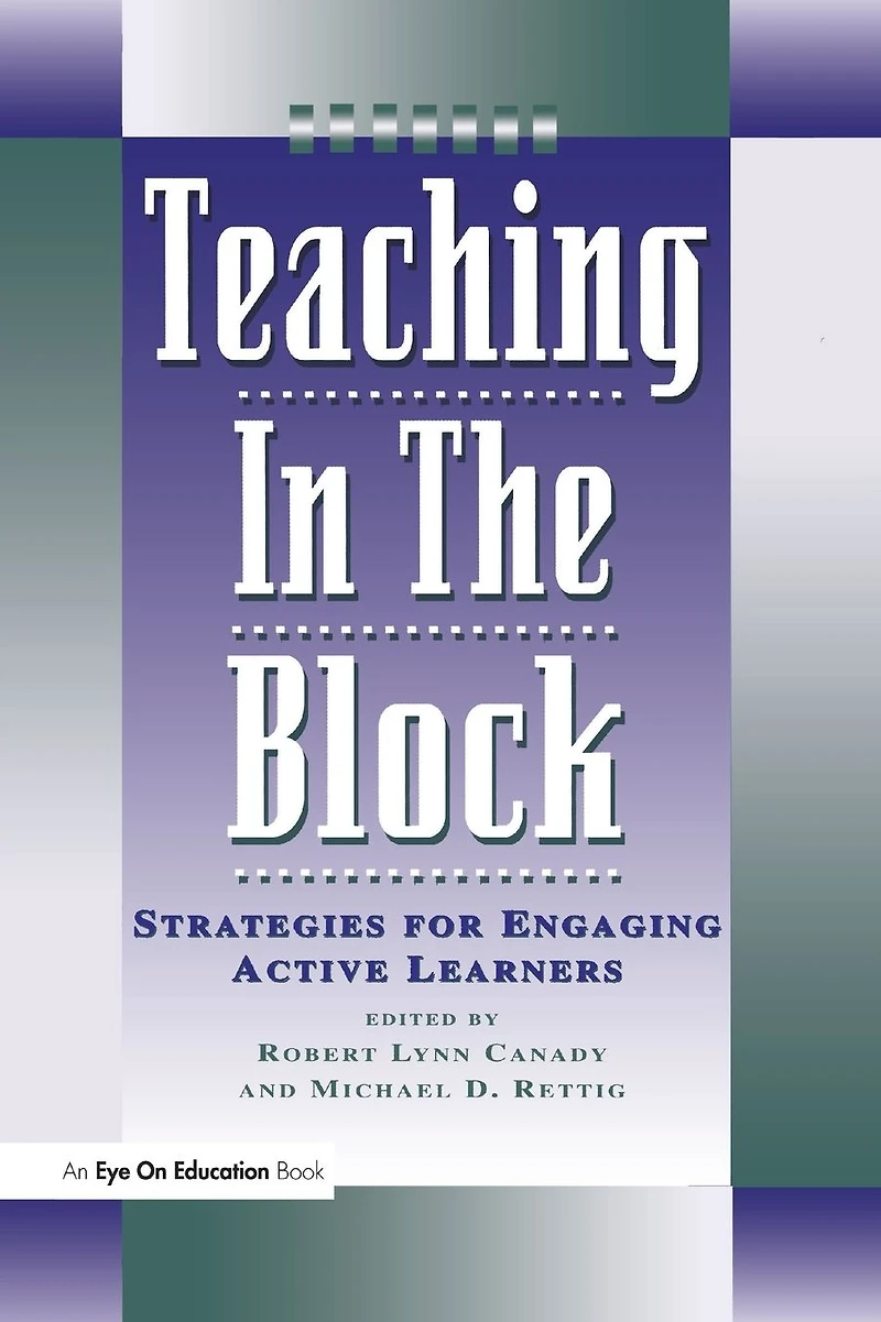 Teaching the Block: Strategies for Engaging Active Learners