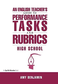 English Teacher's Guide to Performance Tasks and Rubrics: High School