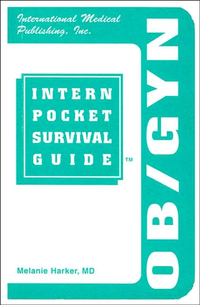 OB-GYN Intern Pocket Survival Guide (IMP Survival Guide Series)