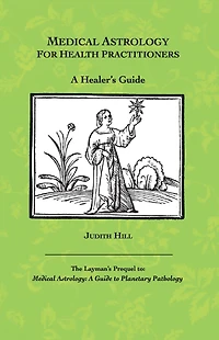 Medical Astrology for Health Practitioners: A Healer's Guide