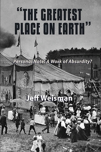 "The Greatest Place on Earth": Personal Note: A Work of Absurdity?