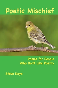 Poetic Mischief: Poems for People Who Don't Like Poetry