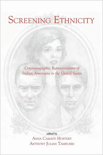 Screening Ethnicity: Cinematographic Representations of Italian Americans in the United States