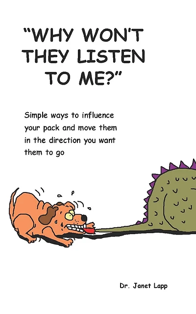 Why Won't They Listen to Me?: Simple Ways to Influence Your Pack and Move Them in the Direction You Want
