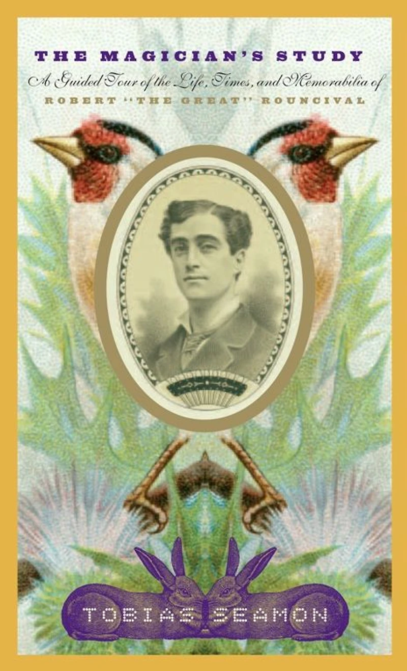 the Magician's Study: A Guided Tour of Life, Times, and Memorabilia Robert "The Great" Rouncival