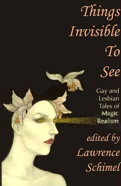 Things Invisible to See: Gay and Lesbian Tales of Magic Realism