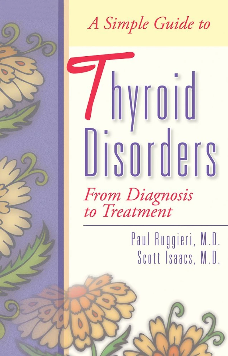 A Simple Guide to Thyroid Disorders: From Diagnosis Treatment
