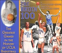 Bruin 100: the Greatest Games History of UCLA Basketball