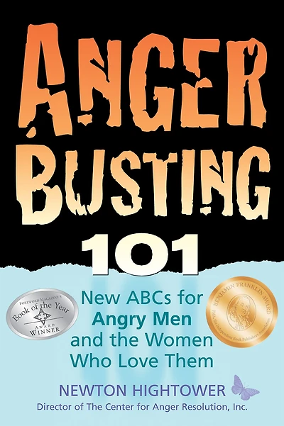 Anger Busting 101: New ABCs for Angry Men and the Women Who Love Them
