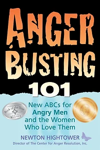 Anger Busting 101: New ABCs for Angry Men and the Women Who Love Them