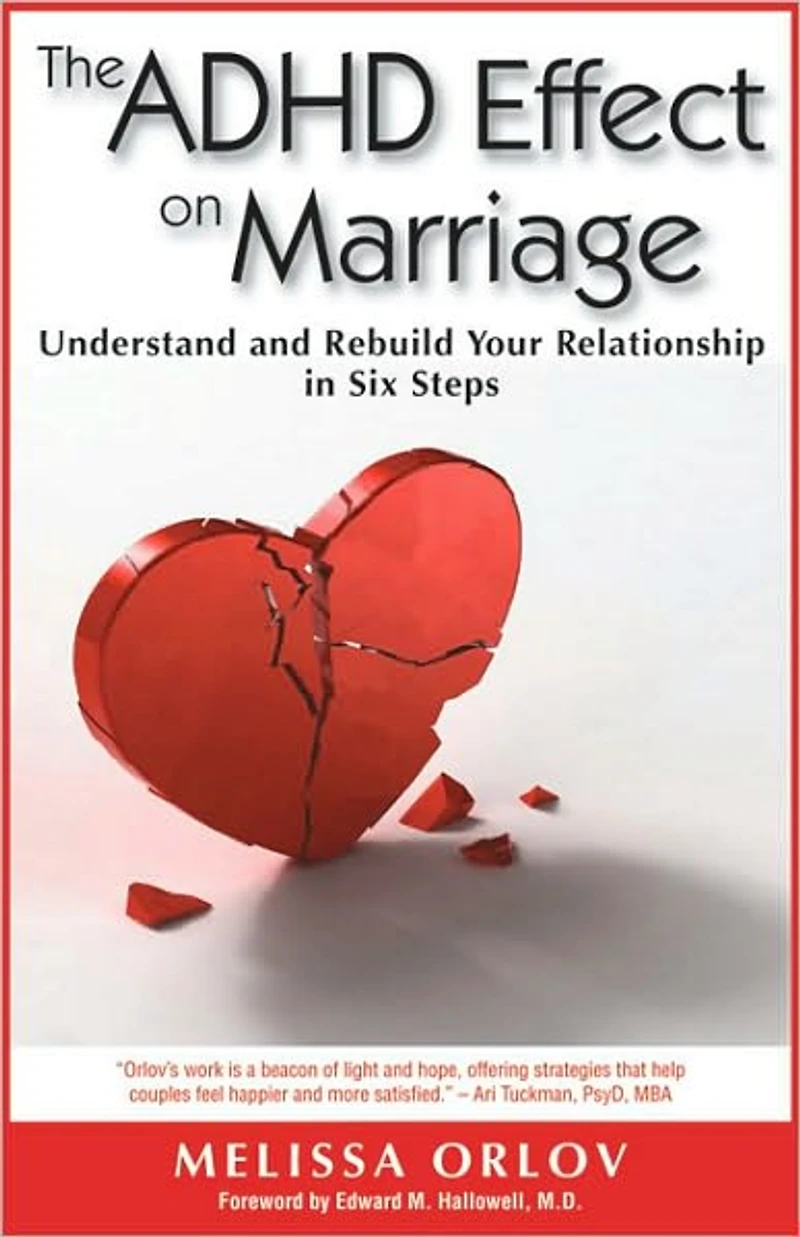 The ADHD Effect on Marriage: Understand and Rebuild Your Relationship Six Steps