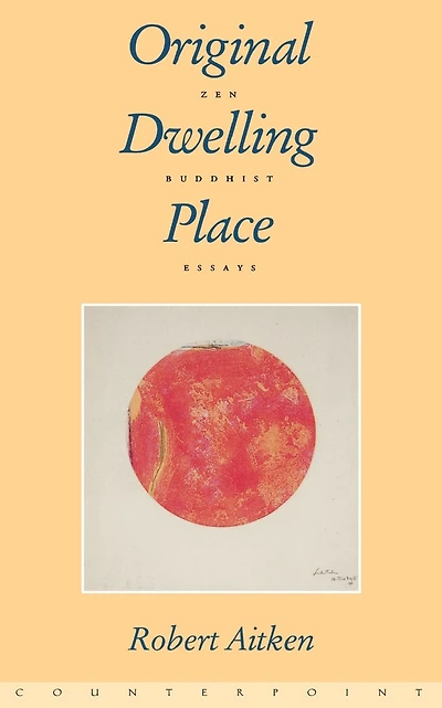 Original Dwelling Place: Zen Buddhist Essays