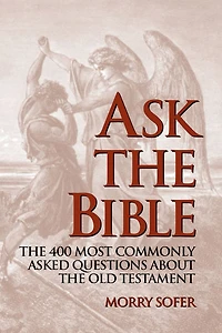 Ask the Bible: 400 Most Commonly Asked Questions About Old Testament