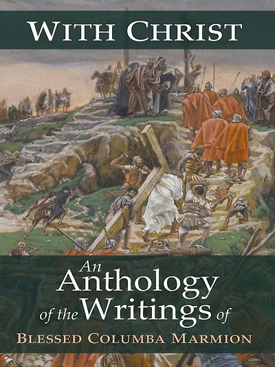 With Christ: An Anthology of the Writings Blessed Columba Marmion