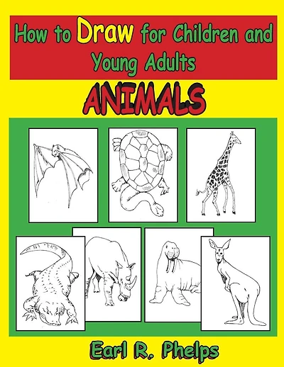 How to Draw for Children and Young Adults: Animals