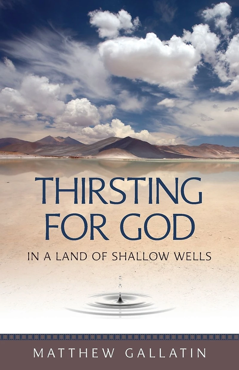 Thirsting for God: a Land of Shallow Wells