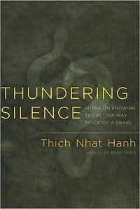 Thundering Silence: Sutra on Knowing the Better Way to Catch a Snake