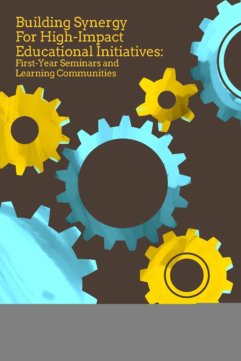 Building Synergy for High-Impact Educational Initiatives: First-Year Seminars and Learning Communities