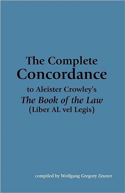 The Complete Concordance to Aleister Crowley's The Book of the Law (Liber AL vel Legis)