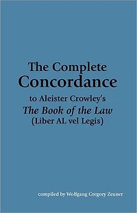The Complete Concordance to Aleister Crowley's The Book of the Law (Liber AL vel Legis)
