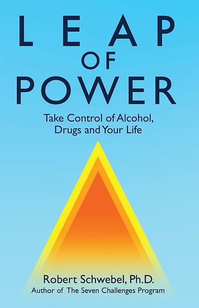 Leap of Power: Take Control of Alcohol, Drugs and Your Life