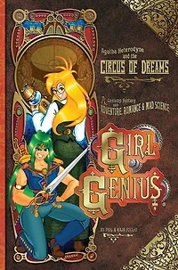 Girl Genius Volume 4: Agatha Heterodyne & The Circus Of Dreams
