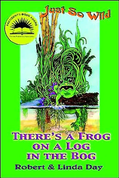 Just So Wild: There's A Frog on a Log in the Bog